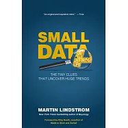 Small Data: THE TINY CLUES THAT UNCOVER HUGE TRENDS
