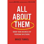 All about Them: Grow Your Business by Focusing on Others