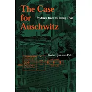 The Case for Auschwitz: Evidence from the Irving Trial