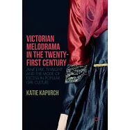 Victorian Melodrama in the Twenty-First Century: Jane Eyre, Twilight, and the Mode of Excess in Popular Girl Culture