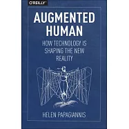 Augmented Human: How Technology Is Shaping the New Reality
