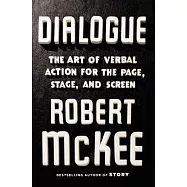 Dialogue: The Art of Verbal Action for Page, Stage, and Screen