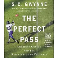 The Perfect Pass: American Genius and the Reinvention of Football