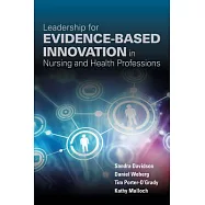 Leadership for Evidence-based Innovation in Nursing and Health Professions
