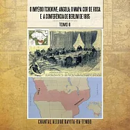 O Império Tchokwe; Angola; O Mapa-cor-de-rosa E a Conferência De Berlim De 1885