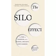 The Silo Effect: The Peril of Expertise and the Promise of Breaking Down Barriers