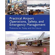 Practical Airport Operations, Safety, and Emergency Management: Protocols for Today and the Future