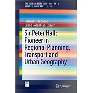 Sir Peter Hall: Pioneer in Regional Planning, Transport and Urban Geography