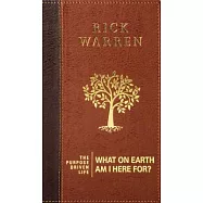 The Purpose Driven Life: What on Earth Am I Here For?