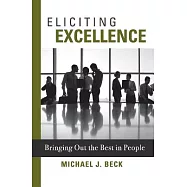 Eliciting Excellence: Bringing Out the Best in People