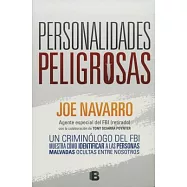 Personalidades peligrosas / Dangerous Personalities: Un Criminologo Del FBI Muestra Como Identificar a Las Personas Malvadas Ocu