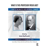 What Is This Professor Freud Like?: A Diary of an Analysis With Historical Comments