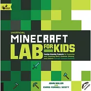 Unofficial Minecraft Lab for Kids: Family-Friendly Projects for Exploring and Teaching Math, Science, History, and
