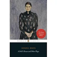 A Doll&rsquo;s House and Other Plays: With Pillars of the Community, Ghosts and an Enemy of the People