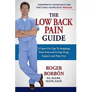 The Low Back Pain Guide: 52 Spot-On Tips to Stopping Back Pain and Living Drug, Surgery, and Pain Free