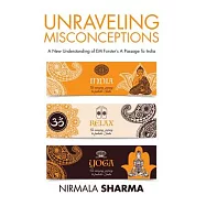 Unraveling Misconceptions: A New Understanding of Em Forster&rsquo;s a Passage to India