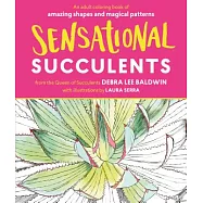 Sensational Succulents: An Adult Coloring Book of Amazing Shapes and Magical Patterns