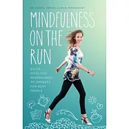 Mindfulness on the Run: Quick, Effective Mindfulness Techniques for Busy People