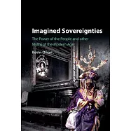 Imagined Sovereignties: The Power of the People and Other Myths of the Modern Age