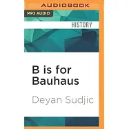 B Is for Bauhaus: An A-z of the Modern World