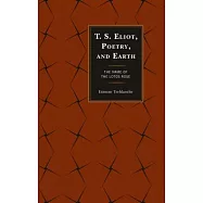 T.S. Eliot, Poetry, and Earth: The Name of the Lotos Rose