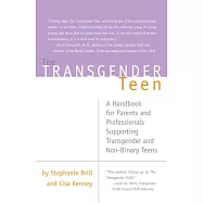Transgender Teen: A Handbook for Parents and Professionals Supporting Transgender and Non-Binary Teens
