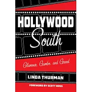 Hollywood South: Glamour, Gumbo, and Greed