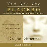 You Are the Placebo Meditation 1: Changing Two Beliefs and Perceptions