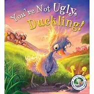 You’re Not Ugly, Duckling!: A Story About Bullying