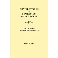 City Directories for Charleston, South Carolina, for the Years 1803, 1806, 1807, 1809 and 1813