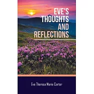 Eve&rsquo;s Thoughts and Reflections