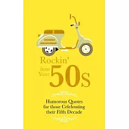 In Your Fifties and Still Got It!: Humorous and Inspirational Quotes for those Aged 50 and Beyond