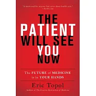 The Patient Will See You Now: The Future of Medicine Is in Your Hands
