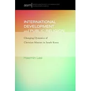 International Development and Public Religion: Changing Dynamics of Christian Mission in South Korea