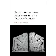 Prostitutes and Matrons in the Roman World