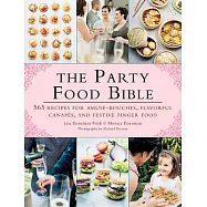 The Party Food Bible: 565 Recipes for Amuse-Bouches, Flavorful Canapas, and Festive Finger Food
