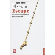 El gran escape / The Great Escape: Salud, Riqueza Y El Origen De La Desigualdad/ Health, Wealth and the Origin of Inequality
