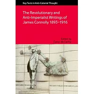 The Revolutionary and Anti-Imperialist Writings of James Connolly 1893-1916