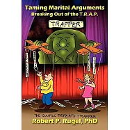 Taming Marital Arguments: Breaking Out of the T.R.A.P.