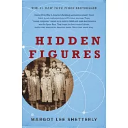 Hidden Figures: The American Dream and the Untold Story of the Black Women Mathematicians Who Helped Win the Space Race