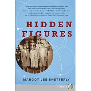 Hidden Figures: The American Dream and the Untold Story of the Black Women Mathematicians Who Helped Win the Space Race