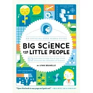 Big Science for Little People: 52 Activities to Help You & Your Child Discover the Wonders of Science