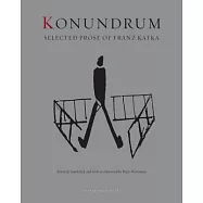 Konundrum: Selected Prose of Franz Kafka