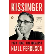 Kissinger 1923-1968: The Idealist
