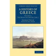 A History of Greece: From Its Conquest by the Romans to the Present Time B.C. 146 to A.D. 1864: the Byzantine Empire