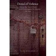 Denial of Violence: Ottoman Past, Turkish Present, and Collective Violence Against the Armenians, 1789-2009