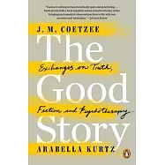 The Good Story: Exchanges on Truth, Fiction and Psychotherapy
