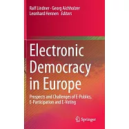 Electronic Democracy in Europe: Prospects and Challenges of E-publics, E-participation and E-voting