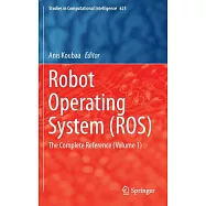 Robot Operating System (Ros): The Complete Reference (Volume 1)