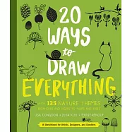 20 Ways to Draw Everything: With 135 Nature Themes from Cats and Tigers to Tulips and Trees